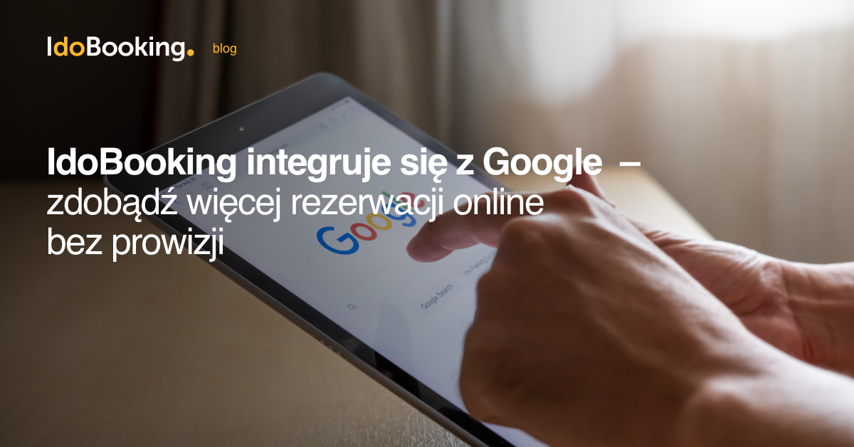 IdoBooking integruje się z Google ? zdobądź więcej rezerwacji online bez prowizji - IdoBooking integruje się z Google ? zdobądź więcej rezerwacji online bez prowizji