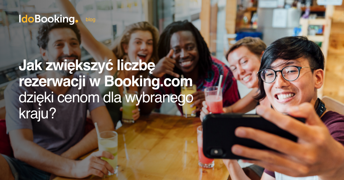 Jak zwiększyć liczbę rezerwacji w Booking.com dzięki zastosowaniu cen dla wybranego kraju - Jak zwiększyć liczbę rezerwacji w Booking.com dzięki zastosowaniu cen dla wybranego kraju