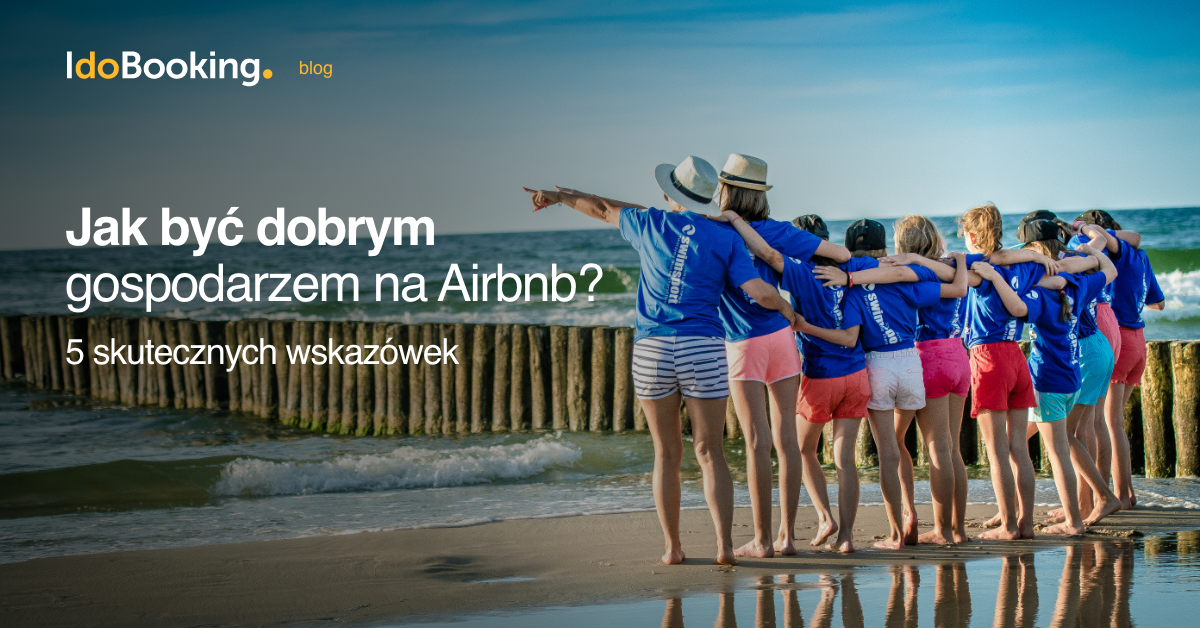 Jak być dobrym gospodarzem na Airbnb?