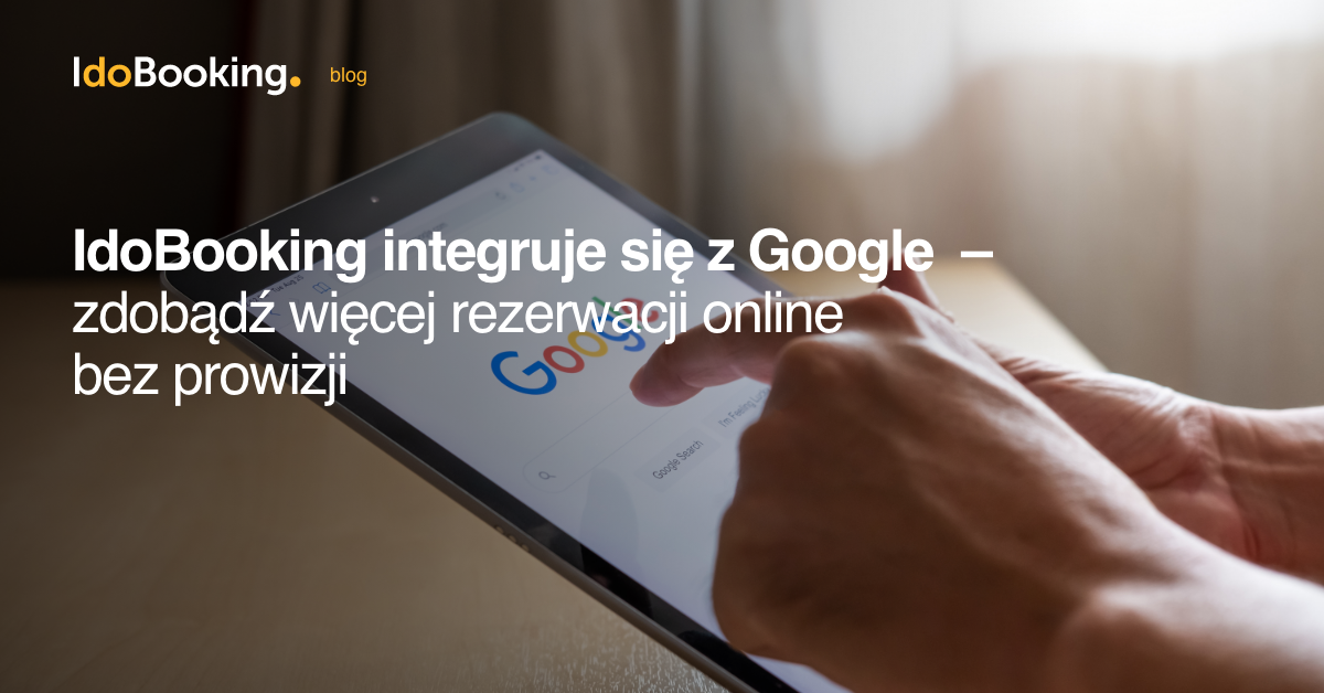 IdoBooking integruje się z Google ? zdobądź więcej rezerwacji online bez prowizji